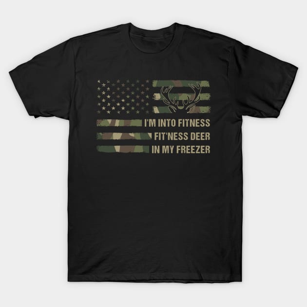 Hunting I'm Into Fitness Fit'ness Deer In My Freezer, Hunter T-Shirt by rhazi mode plagget